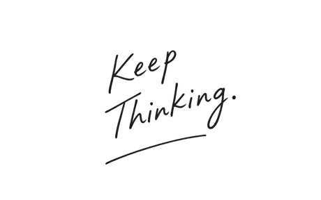 Keep Thinking